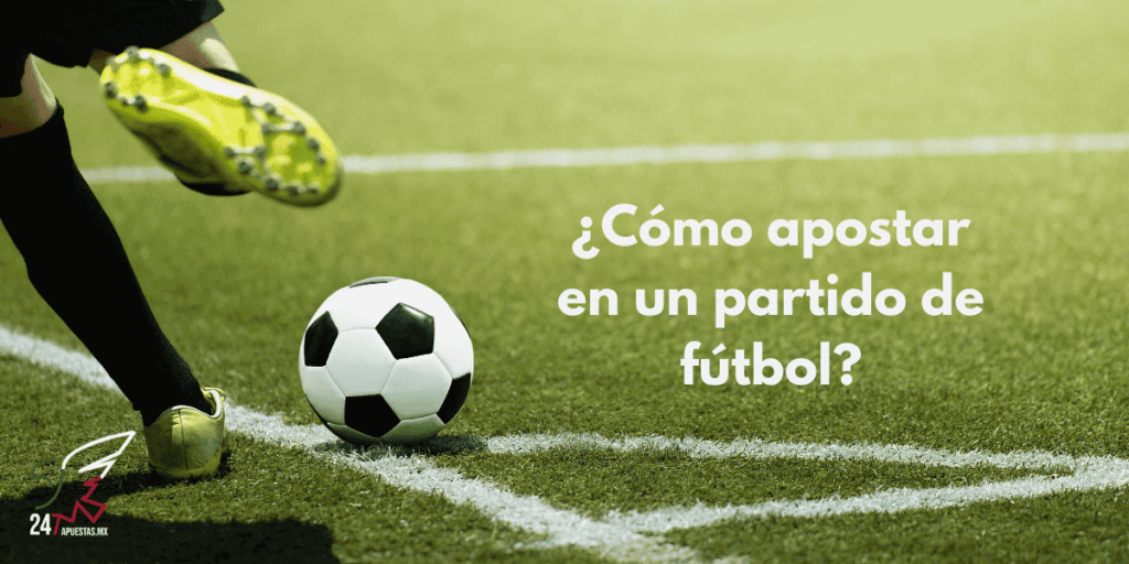 ¿Cómo apostar en un partido de fútbol?