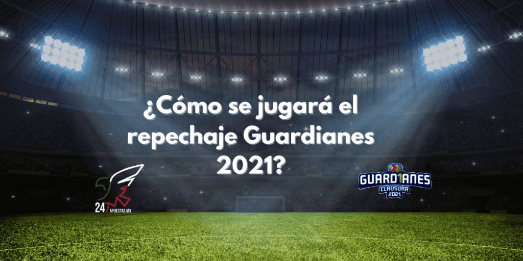¿Cómo se jugará el repechaje Guardianes 2021?