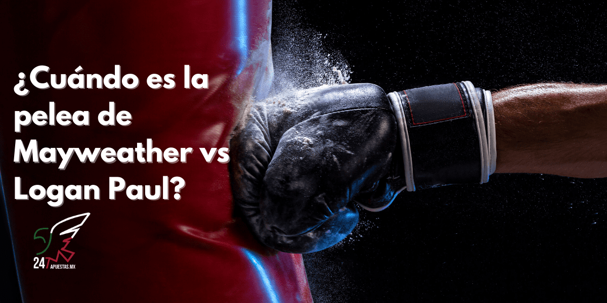 ¿Cuándo es la pelea de Mayweather vs Logan Paul?