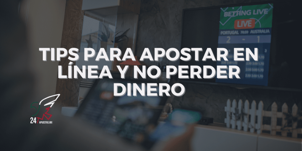 Tips para apostar en línea y no perder dinero