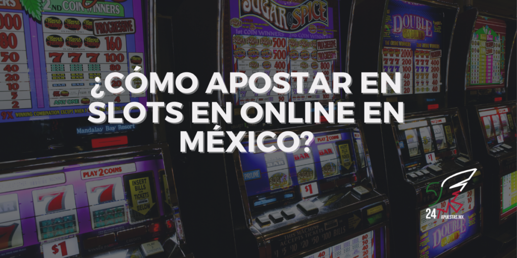 Cómo Apostar en Slots Online en México