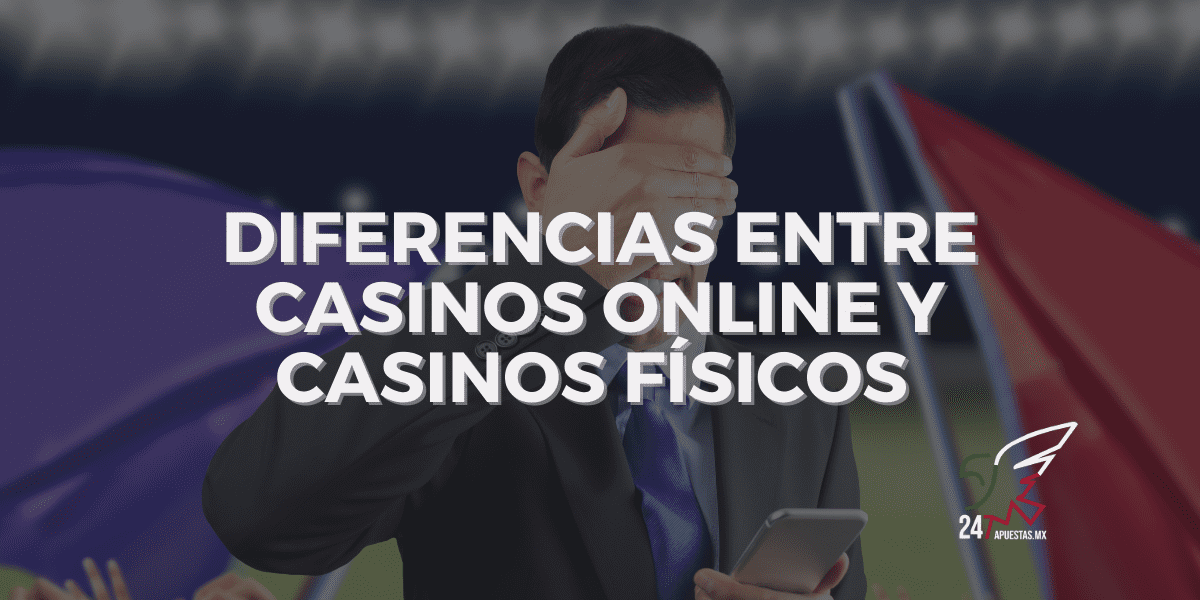 Diferencias entre Casinos Online y Casinos Físicos