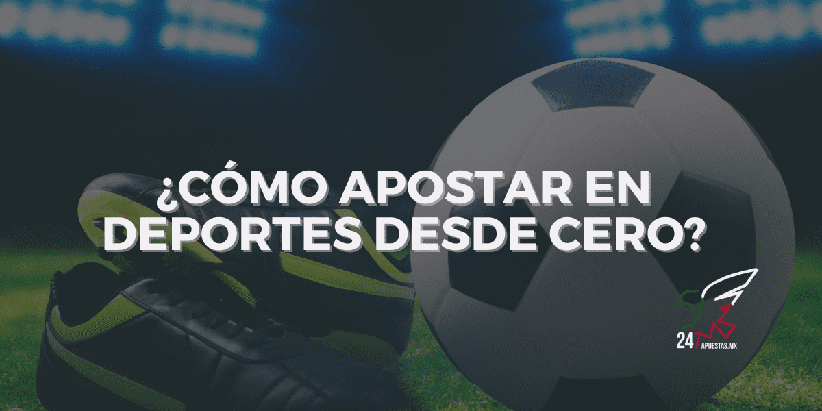 Cómo Apostar en Deportes desde Cero