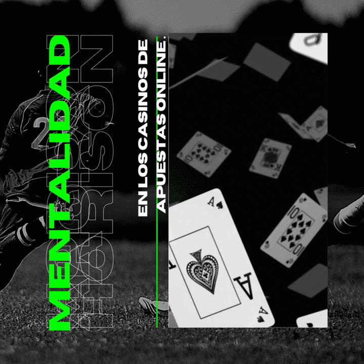La Mentalidad en los Casinos de Apuestas Online.