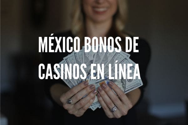 Bonos de Casinos en Línea México