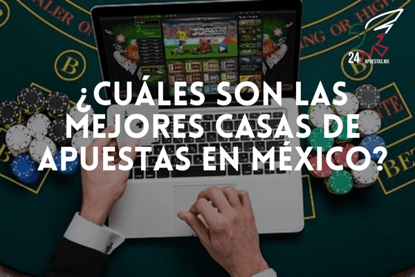 ¿Cuáles son las mejores casas de apuestas en México?