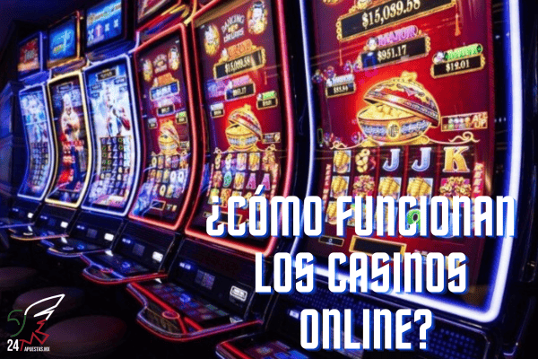 ¿Cómo Funcionan los Casinos Online?