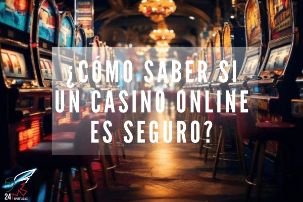¿Cómo saber si un Casino Online es Seguro?