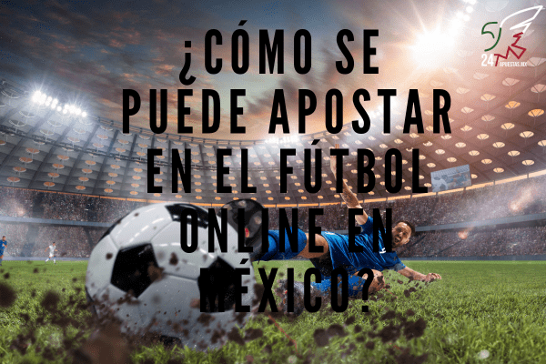 ¿Cómo se Puede Apostar en el Fútbol Online en México?