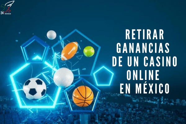 Retirar Ganancias de un Casino Online en México