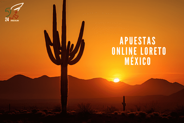 Apuestas Online Loreto México