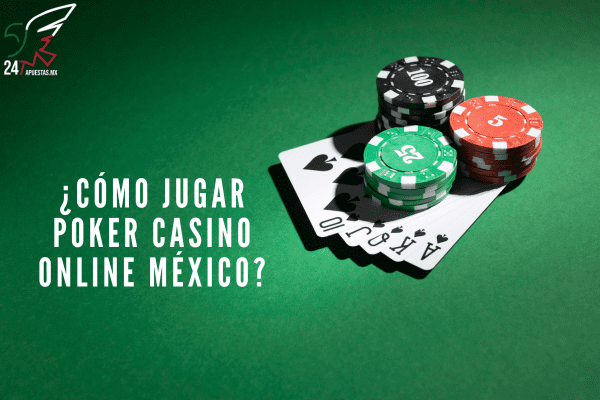 ¿Cómo Jugar Poker Casino Online México?