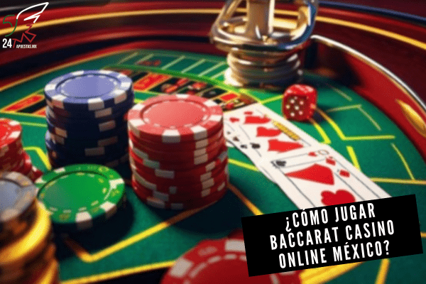 ¿Cómo Jugar Baccarat Casino Online México?